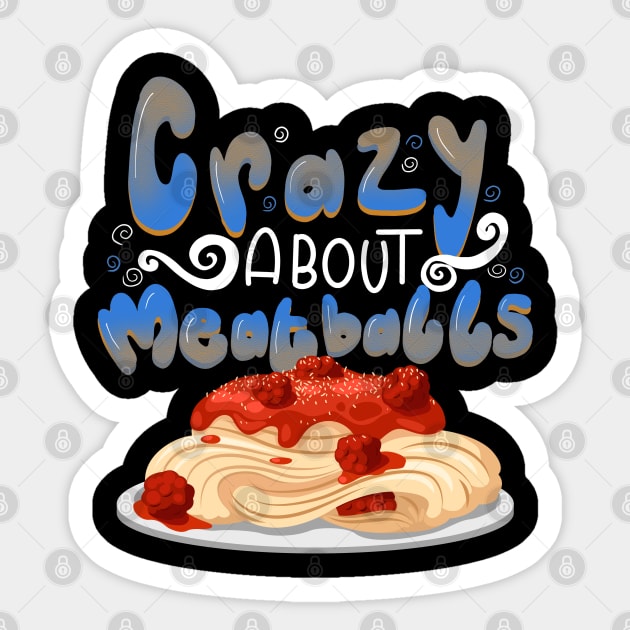 Crazy About Meatballs Sticker by GeekyFairy